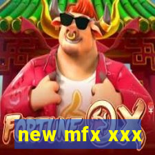 new mfx xxx